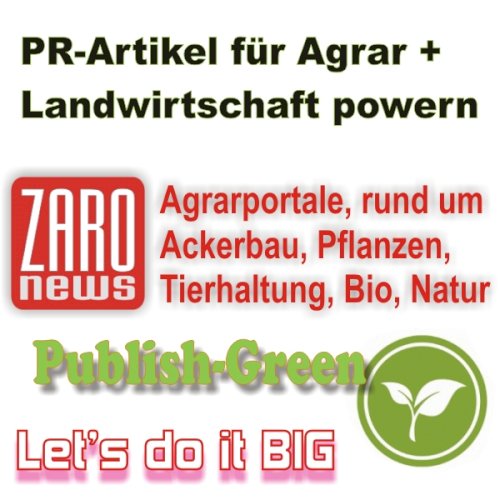 PR Artikel in Agrarportale publizieren, rund um Ackerbau, Pflanzen, Tierhaltung, Bio,